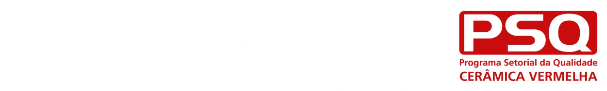 Material institucional: única empresa certificada no estado do Amapá. Selos INMETRO e PSQ Cerâmica Vermelha.